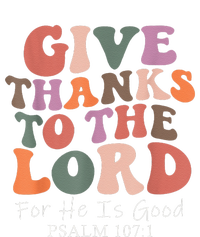 Give Thanks To The Lord For He Is Good Psalm 107:1 Christian T-Shirt