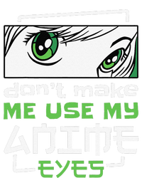 Dont Make Me Use My Anime Eyes Funny Japanese Mangas T-Shirt