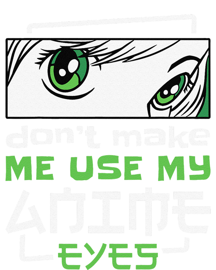 Dont Make Me Use My Anime Eyes Funny Japanese Mangas T-Shirt