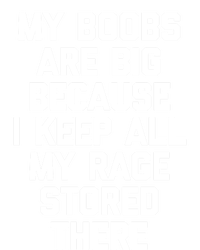 My Boobs Are Big Because I Keep All My Rage Stored There Gift T-Shirt