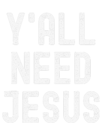 Y'all Need Jesus Funny Christian Humor Tee Sweatshirt Cinch Pack Bag