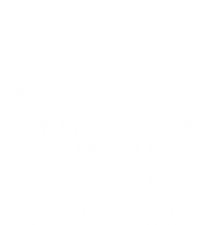 My Boobs Are Big Because I Keep All My Rage Stored There Gift Toddler Sweatshirt