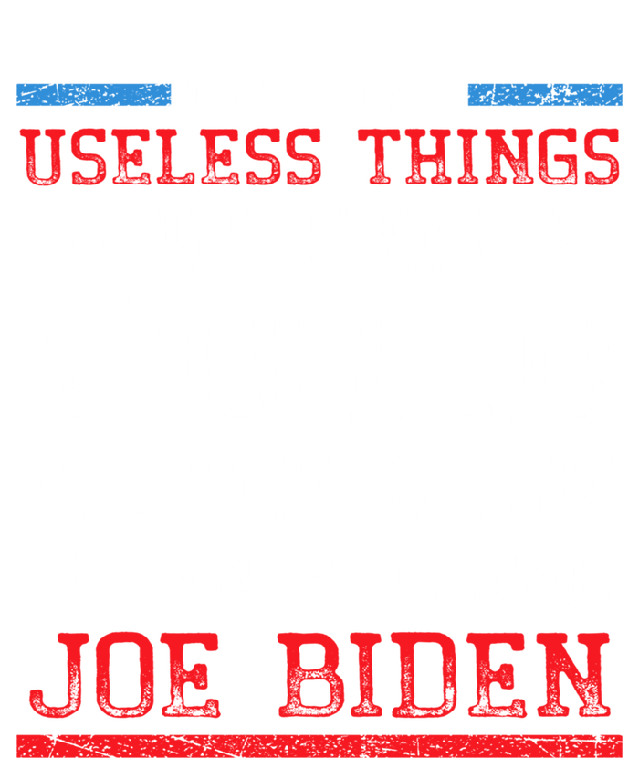 There Are Three Useless Things In This World Funny Biden Great Gift T-Shirt