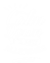 Calm Down It's Just Allergies Have Allergy Sarcastic Humor Cute Gift Sweatshirt