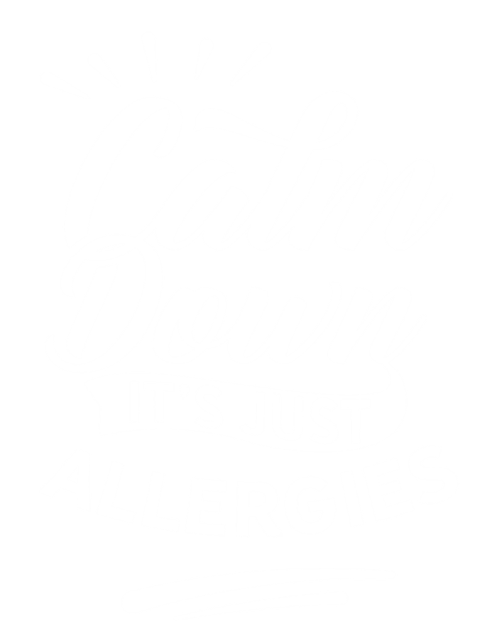 Calm Down It's Just Allergies Have Allergy Sarcastic Humor Cute Gift Sweatshirt