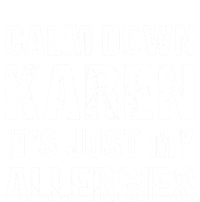 Calm Down Karen It's Just My Allergies Funny Gift Premium T-Shirt