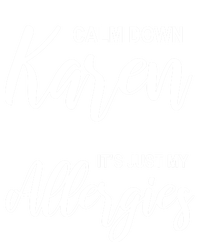 Calm Down Karen It's Just My Allergies Sarcasm Funny Meme Meaningful Gift Button