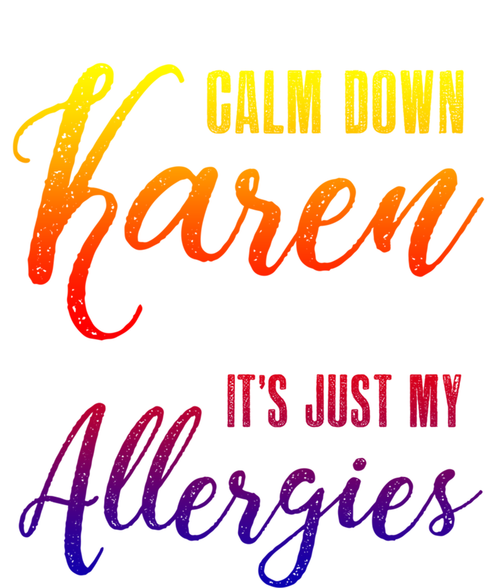 Calm Down Karen It's Just My Allergies Sarcasm Funny Meme Gift Doggie Tank