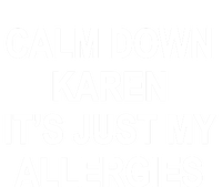 Calm Down Karen It's Just My Allergies Sarcasm Funny Meme Gift Women's Flannel Pajama Set