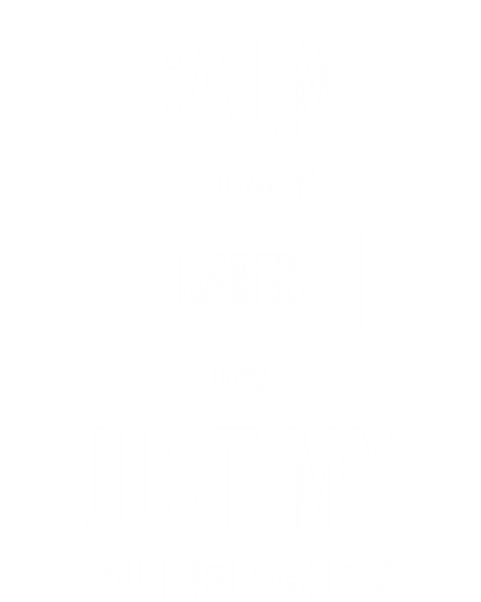 Calm Down Karen Meme It's Just My Allergies Funny Funny Gift Premium T-Shirt