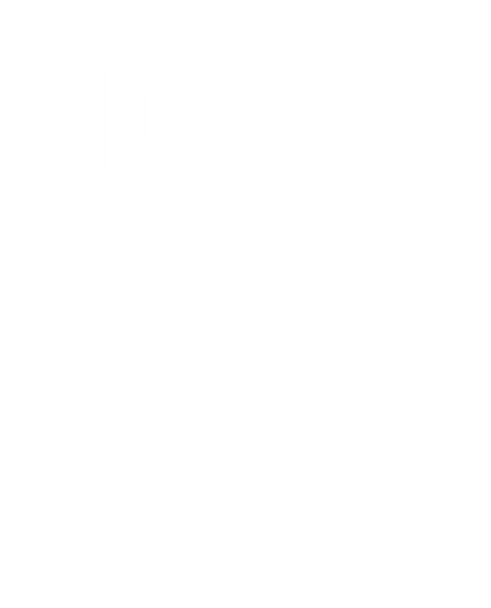 Don't Worry It's Just Allergies Sarcastic Allergy Humor Gift Hoodie