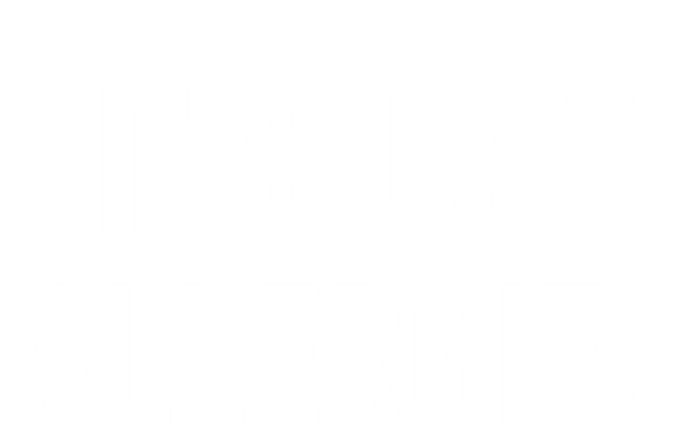 Funny It's Just Allergies Gift T-Shirt