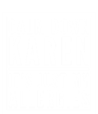 Funny Karen Meme Calm Down Karen It's Just My Allergies Meaningful Gift Women's Flannel Pajama Set