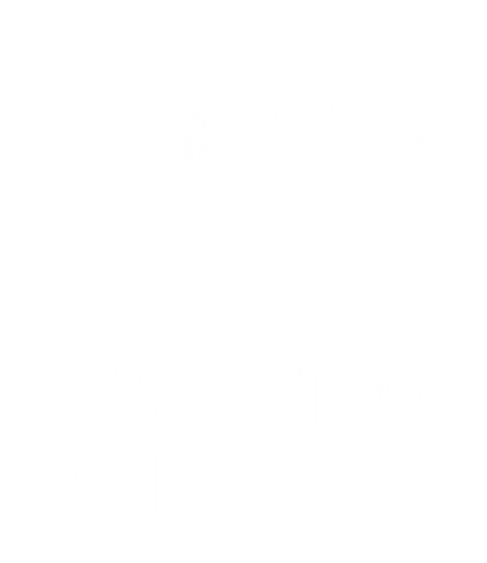 Funny Karen Meme Calm Down Karen It's Just My Allergies Meaningful Gift Women's Flannel Pajama Set