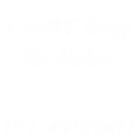 I Hate Being Bigiftpolar It's Awesome Gift T-Shirt