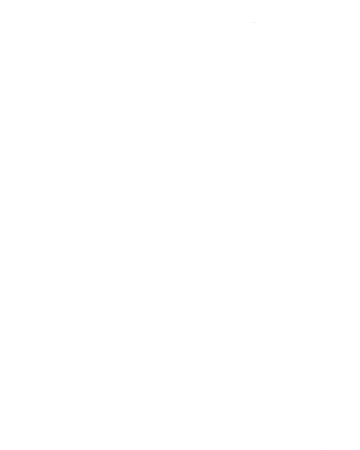 I Hate Being Bigiftpolar It's Awesome Meaningful Gift T-Shirt