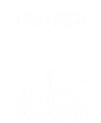 I Hate Being Bipolar It's Awesome I Funny Gift Humor Gift Pom Pom 12in Knit Beanie