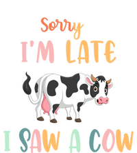 Funny Cow Lover Farmer Print Sorry I Am Late I Saw A Cow Gift T-Shirt