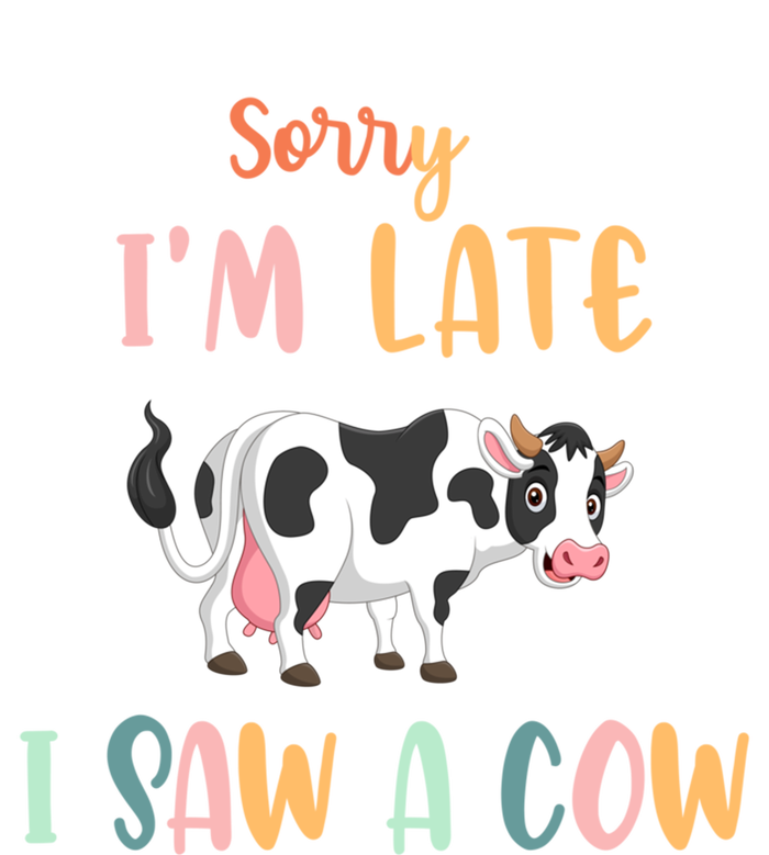 Funny Cow Lover Farmer Print Sorry I Am Late I Saw A Cow Gift T-Shirt