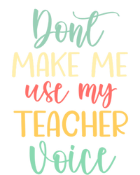 Funny School Teachers Don't Make Me Use My Teacher Voice Gift Canvas