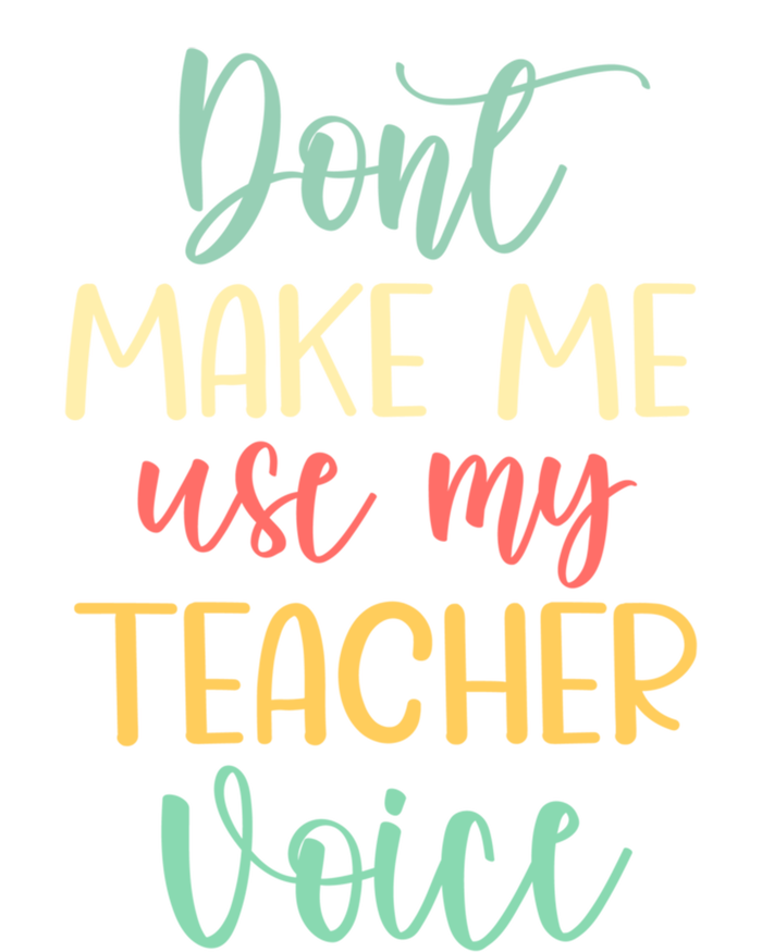 Funny School Teachers Don't Make Me Use My Teacher Voice Gift Canvas