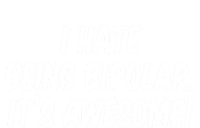 I Hate Being Bipolar It’s Awesome Meaningful Gift USA-Made Snowflake Beanie