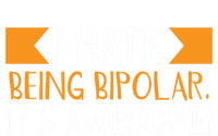 I Hate Being Bipolar It’s Awesome Gift T-Shirt