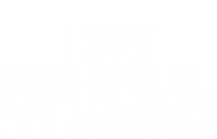 I Hate Being Bipolar It’s Awesome Gift Button