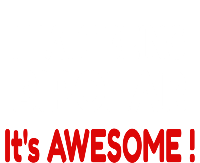 I Hate Being Bipolar It's Awesome ! Cute Gift Tie-Dye T-Shirt