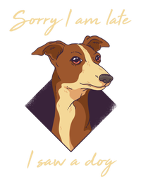 Sorry I Am Late I Saw A Dog Gift Funny Dog Lover Gift Canvas