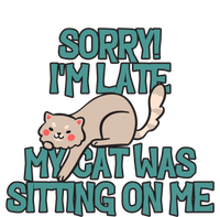 Sorry I Am Late My Cat Was Sitting On Me Cat Lover Designs Gift Canvas