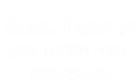 Sorry I Gave My Last Flying F Yesterday Meaningful Gift Funny Adult Gift Women's Tri-Blend 3/4-Sleeve Raglan Shirt