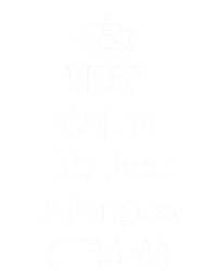 Keep Calm It's Just Allergies ( I Think ) By Yoray Meaningful Gift T-Shirt