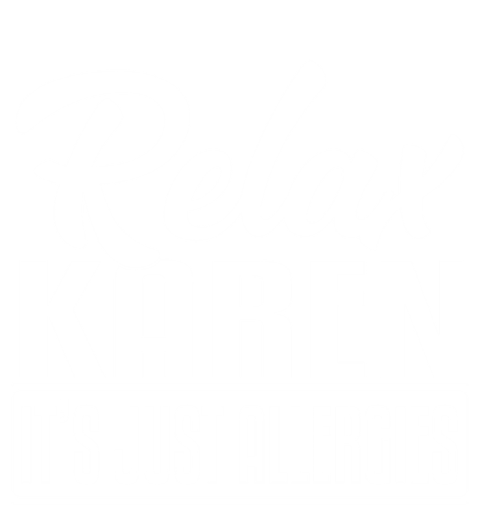 Relax Karen It's Just Allergies Funny Virus Gift Tall Long Sleeve T-Shirt