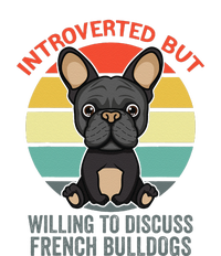 Introverted But Willing To Discuss French Bulldogs T-Shirt