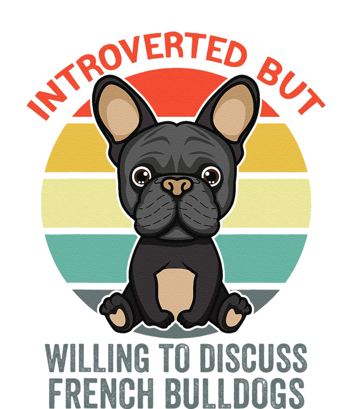 Introverted But Willing To Discuss French Bulldogs T-Shirt