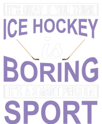 It's Okay If You Think Ice Hockey Is Boring Flexfit Unipanel Trucker Cap