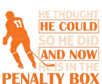 He Thought He Could So He Did And Now He Is In The Penalty Box Womens California Wash Sweatshirt