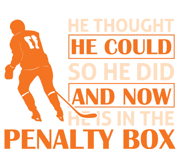 He Thought He Could So He Did And Now He Is In The Penalty Box Womens California Wash Sweatshirt