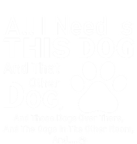 All I Need Is This Dog And That Other Dog And Those Dogs Gift Tie-Dye T-Shirt