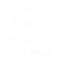 There It Goes My Last Flying Fuck Design Great Gift T-Shirt