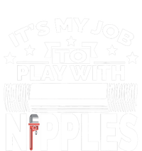 Play With Nipples | Funny Plumber + Pipefitter T-Shirt