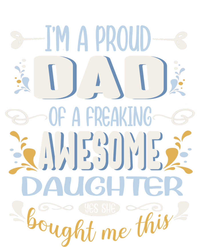 Proud Dad Of Awesome Daughter Funny Fathers Day Meaningful Gift T-Shirt