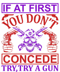 If At First You Don't Concede Try A Gun T-Shirt