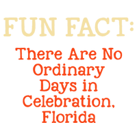 No Ordinary Days In Celebration Florida Pun Fl Joke Gift T-Shirt