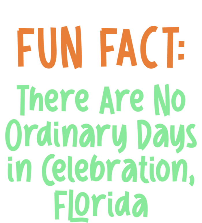 No Ordinary Days In Celebration Florida Pun Fl Joke Gift T-Shirt