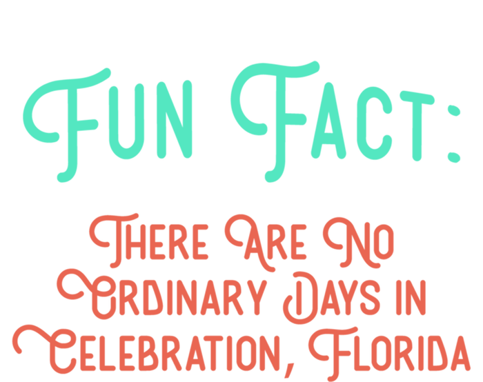 No Ordinary Days In Celebration Florida Pun Fl Joke Gift Toddler Hoodie