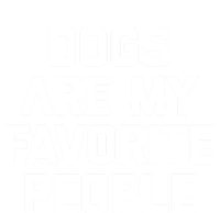 Dogs Are My Favorite People Gift Funny Saying Dog Novelty Gift T-Shirt