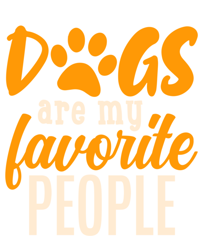 Funny And Cute Dogs Are My Favorite People Dog Owners Design Great Gift T-Shirt