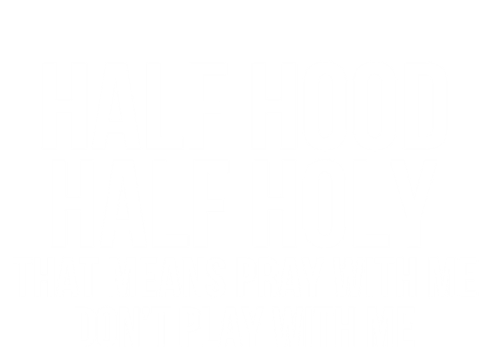 Funny Half Hood Half Holy That Means Pray With Me Design Gift Kids Hoodie